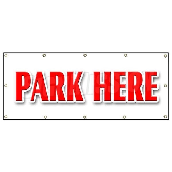 PARK HERE BANNER SIGN parking garage valet car automobile short term, 120" x 48", B-120 Park Here